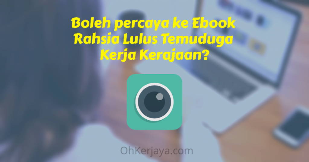 Boleh percaya ke Ebook Rahsia Lulus Temuduga Kerja Kerajaan? 1 Boleh percaya ke Ebook Rahsia Lulus Temuduga Kerja Kerajaan